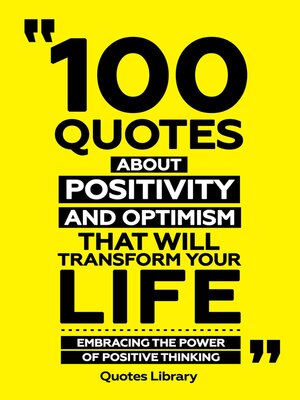 cover image of 100 Quotes About Positivity and Optimism That Will Transform Your Life--Embracing the Power of Positive Thinking